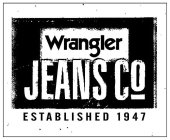 WRANGLER JEANS CO ESTABLISHED 1947