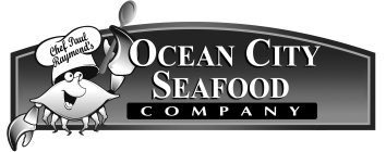 CHEF PAUL RAYMOND'S OCEAN CITY SEAFOOD COMPANY