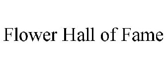 FLOWER HALL OF FAME