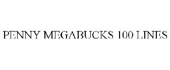 PENNY MEGABUCKS 100 LINES