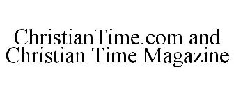 CHRISTIANTIME.COM AND CHRISTIAN TIME MAGAZINE