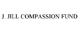 J. JILL COMPASSION FUND