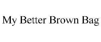 MY BETTER BROWN BAG