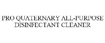 PRO QUATERNARY ALL-PURPOSE DISINFECTANT CLEANER