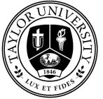 TAYLOR UNIVERSITY 1846 LUX ET FIDES U