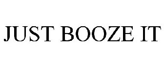 JUST BOOZE IT