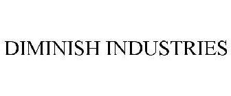 DIMINISH INDUSTRIES