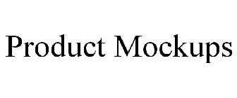 PRODUCT MOCKUPS
