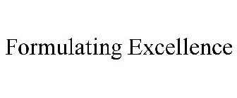 FORMULATING EXCELLENCE