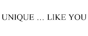 UNIQUE ... LIKE YOU