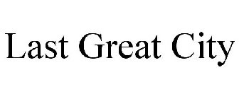 LAST GREAT CITY