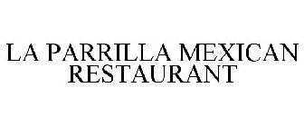 LA PARRILLA MEXICAN RESTAURANT