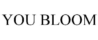 YOU BLOOM