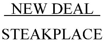 NEW DEAL STEAKPLACE