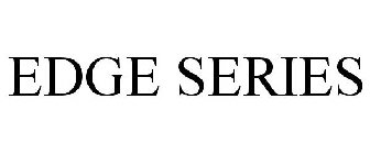 EDGE SERIES