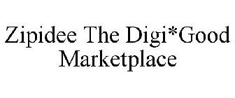 ZIPIDEE THE DIGI*GOOD MARKETPLACE