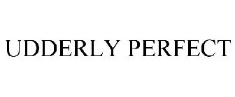 UDDERLY PERFECT