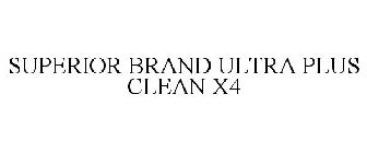 SUPERIOR BRAND ULTRA PLUS CLEAN X4