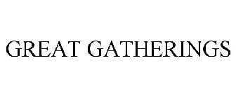 GREAT GATHERINGS