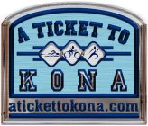 A TICKET TO KONA ATICKETTOKONA.COM