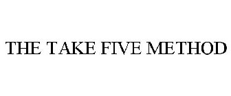 THE TAKE FIVE METHOD