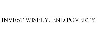 INVEST WISELY. END POVERTY.