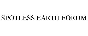 SPOTLESS EARTH FORUM