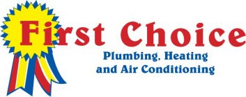 FIRST CHOICE PLUMBING. HEATING AND AIR CONDITIONING