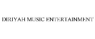 DIRIYAH MUSIC ENTERTAINMENT