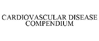 CARDIOVASCULAR DISEASE COMPENDIUM