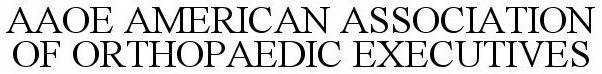 AAOE AMERICAN ASSOCIATION OF ORTHOPAEDIC EXECUTIVES