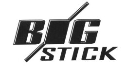 BIG STICK