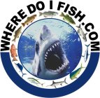 WHERE DO I FISH.COM