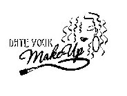 DATE YOUR MAKE-UP