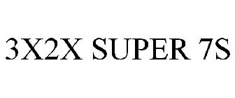 3X2X SUPER 7S