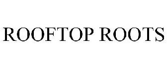 ROOFTOP ROOTS