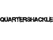 QUATERSHACKLE