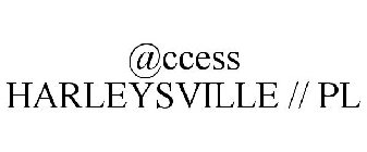 @CCESS HARLEYSVILLE // PL