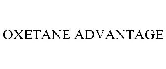 OXETANE ADVANTAGE