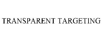 TRANSPARENT TARGETING