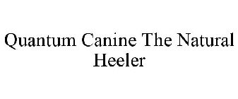 QUANTUM CANINE THE NATURAL HEELER