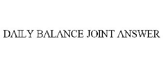 DAILY BALANCE JOINT ANSWER