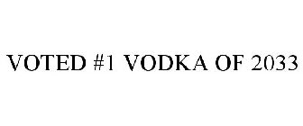 VOTED #1 VODKA OF 2033