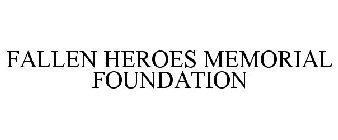 FALLEN HEROES MEMORIAL FOUNDATION
