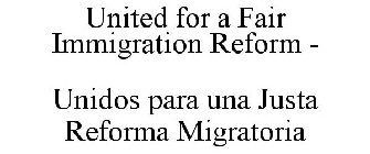 UNITED FOR A FAIR IMMIGRATION REFORM - UNIDOS PARA UNA JUSTA REFORMA MIGRATORIA