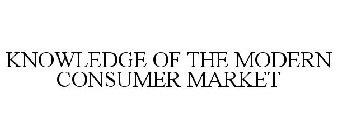 KNOWLEDGE OF THE MODERN CONSUMER MARKET