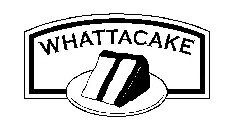 WHATTACAKE