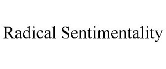 RADICAL SENTIMENTALITY