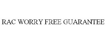 RAC WORRY FREE GUARANTEE