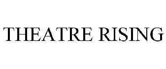 THEATRE RISING